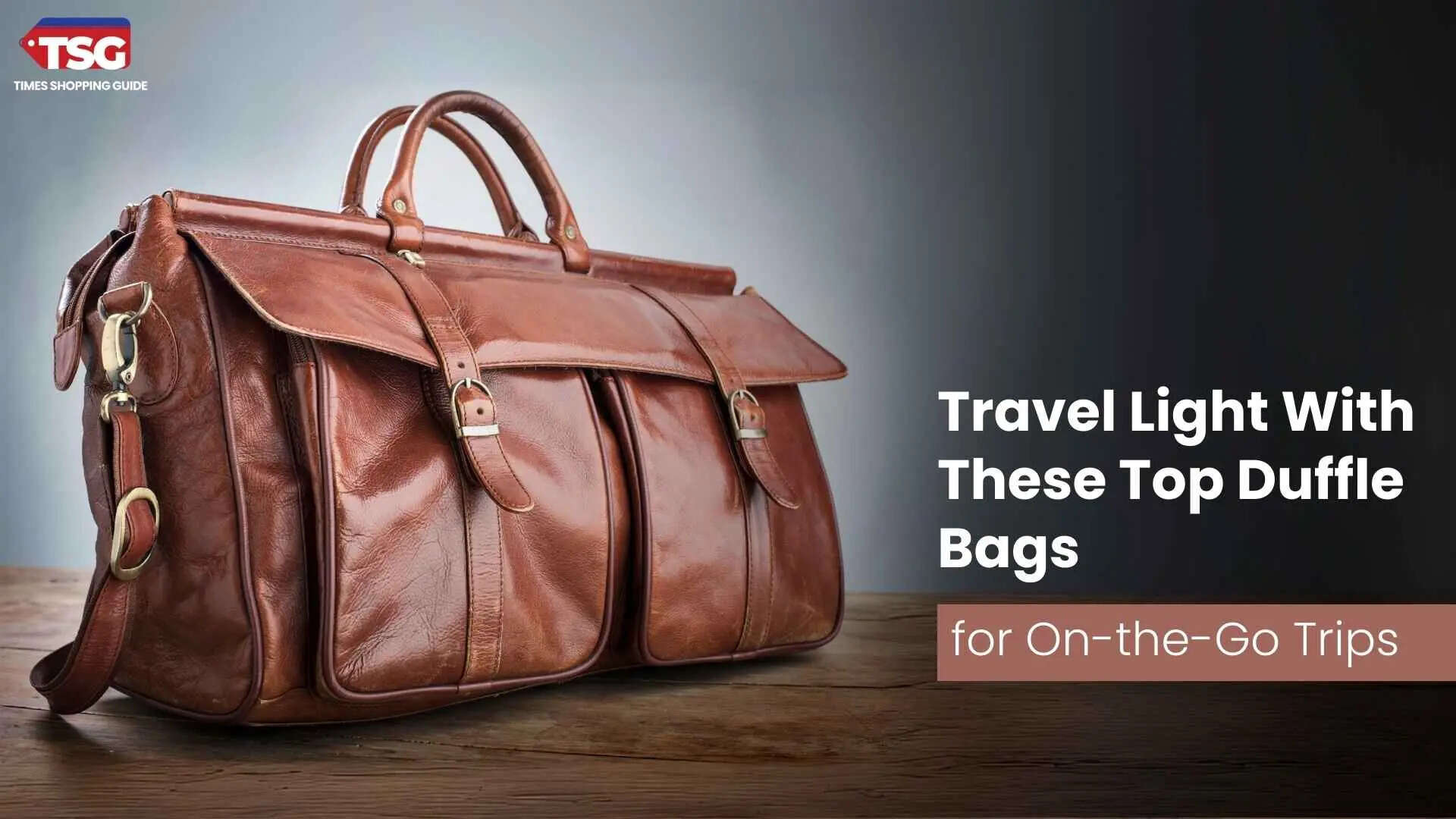 Planning a Weekend Trip Best Duffle Bags to Pack All Your Essentials