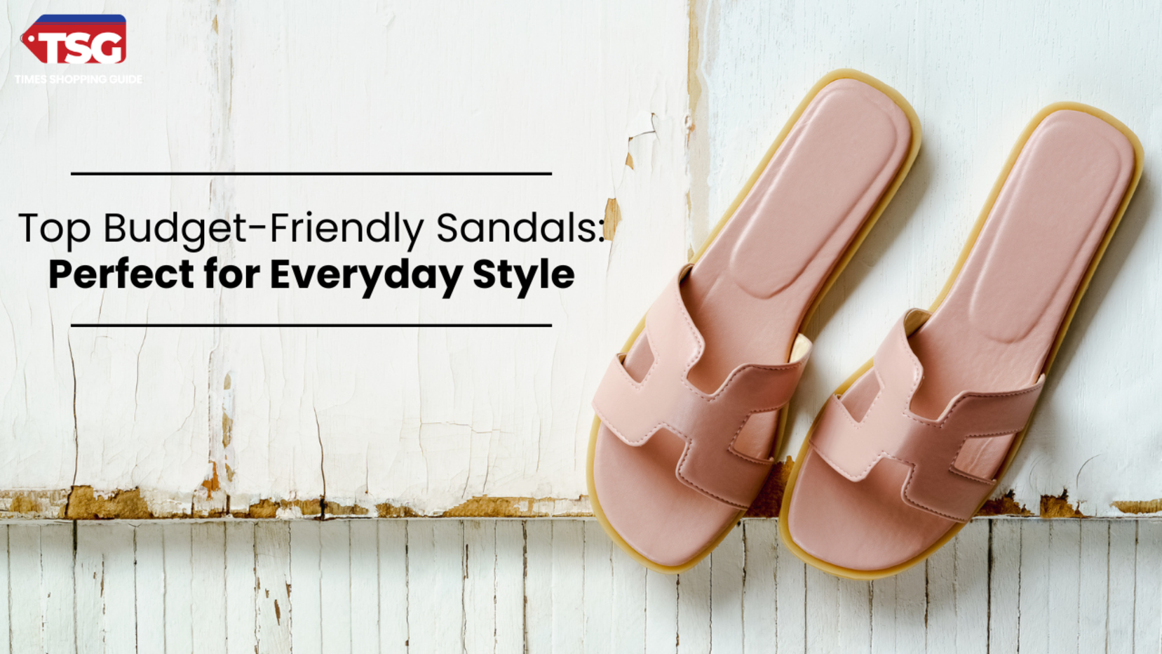 6 Best Sandals for Everyday Styling Under Your Budget