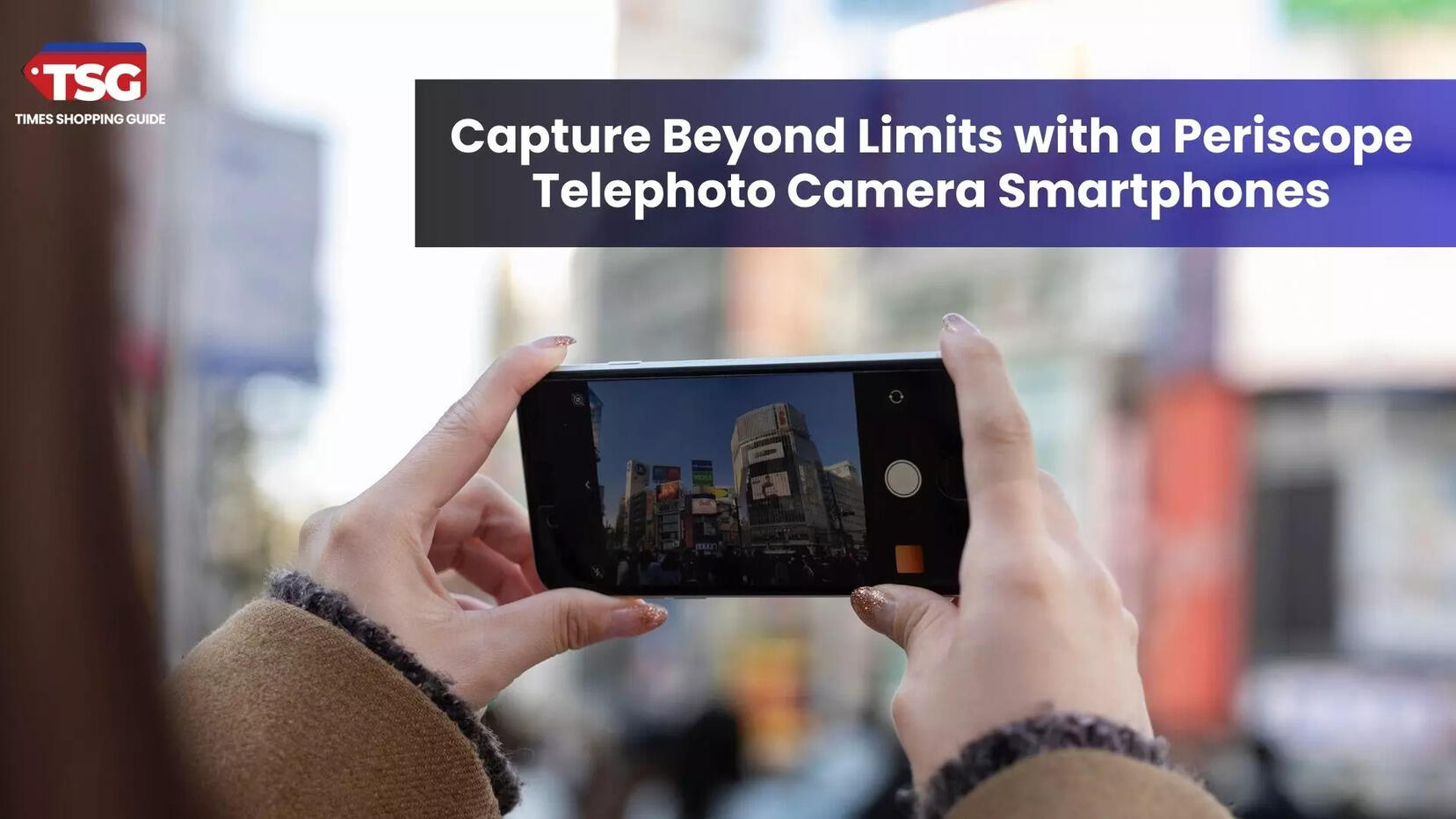 Best Periscope Telephoto Camera Phones for Optical Zoom to Capture Every Detail