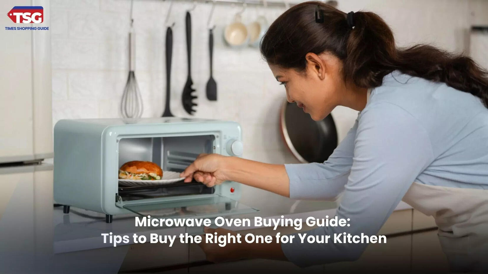 Microwave Oven Buying Guide Tips to Buy the Right One for Your Kitchen