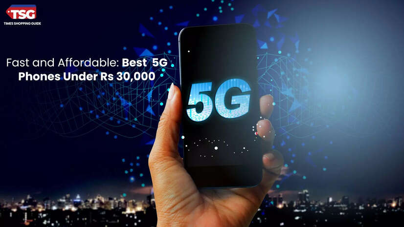Best 5G Phone Under 30000 in 2024 for High-Speed Connectivity