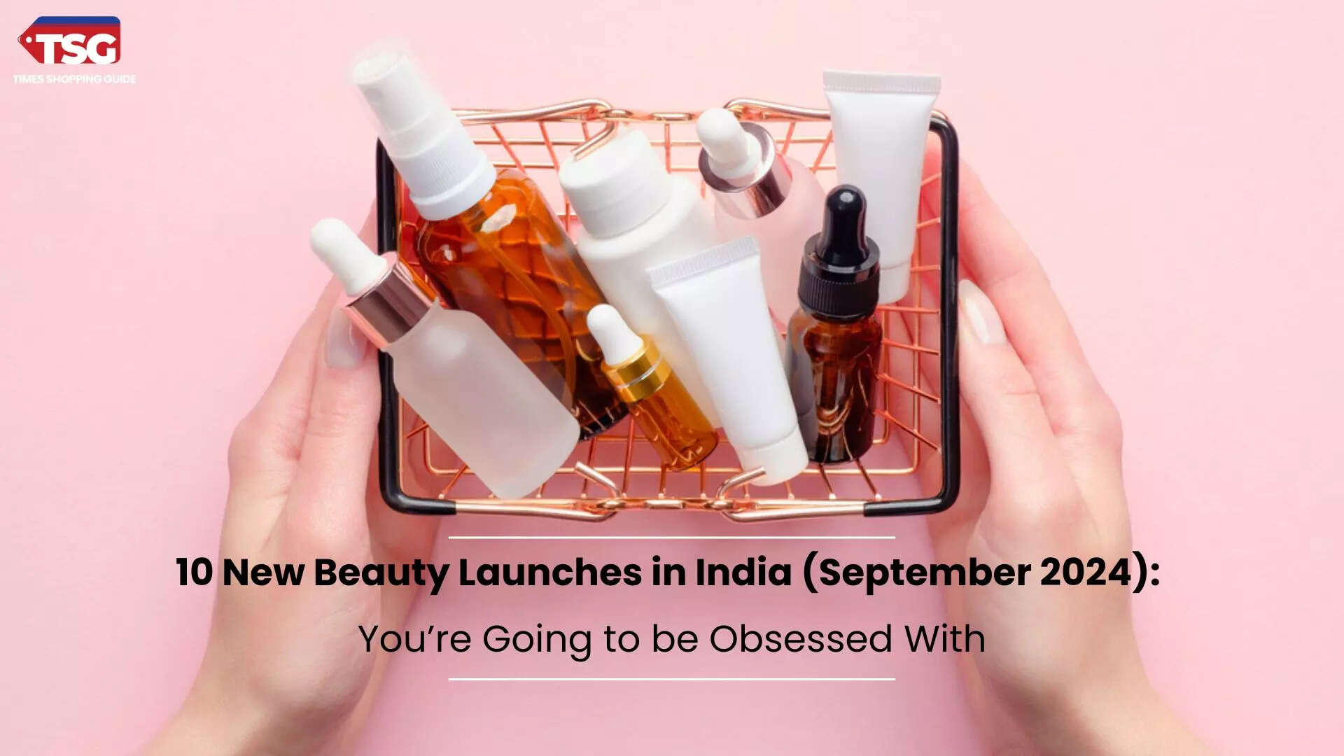 10 New Beauty Launches in India September 2024 Youre Going to be Obsessed With