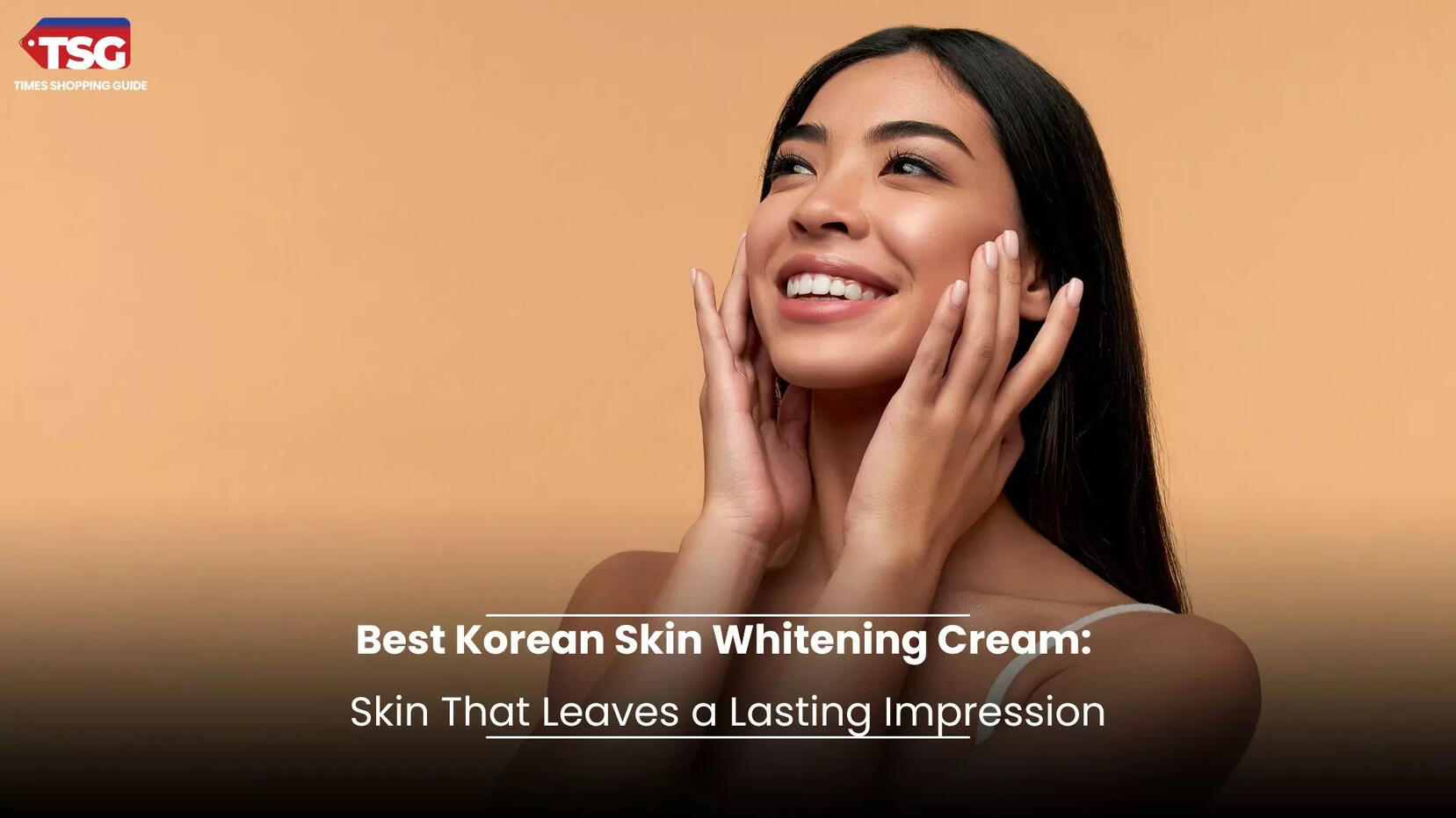 Best Korean Skin Whitening Cream Skin That Leaves a Lasting Impression