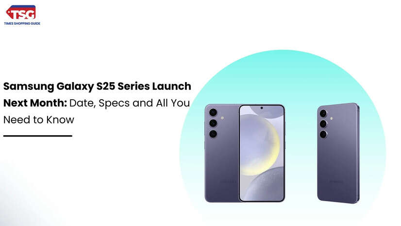 Samsung Galaxy S25 Series Launch Next Month Date Specs and All You Need to Know