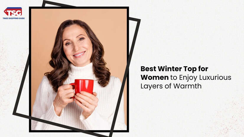 Best Winter Top for Women to Enjoy Luxurious Layers of Warmth
