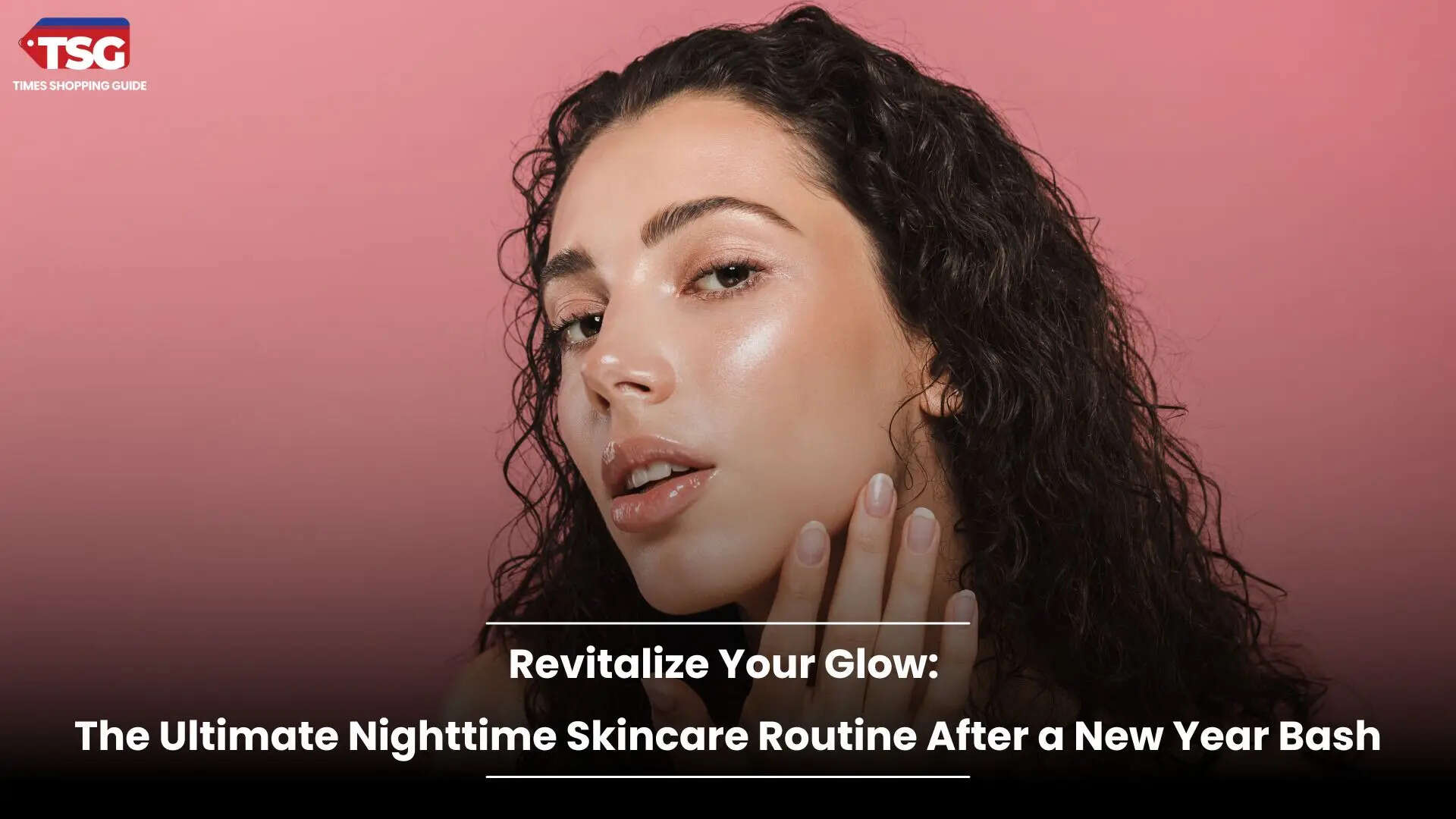 Skincare Routine to Revive Your Skin After a New Year Party