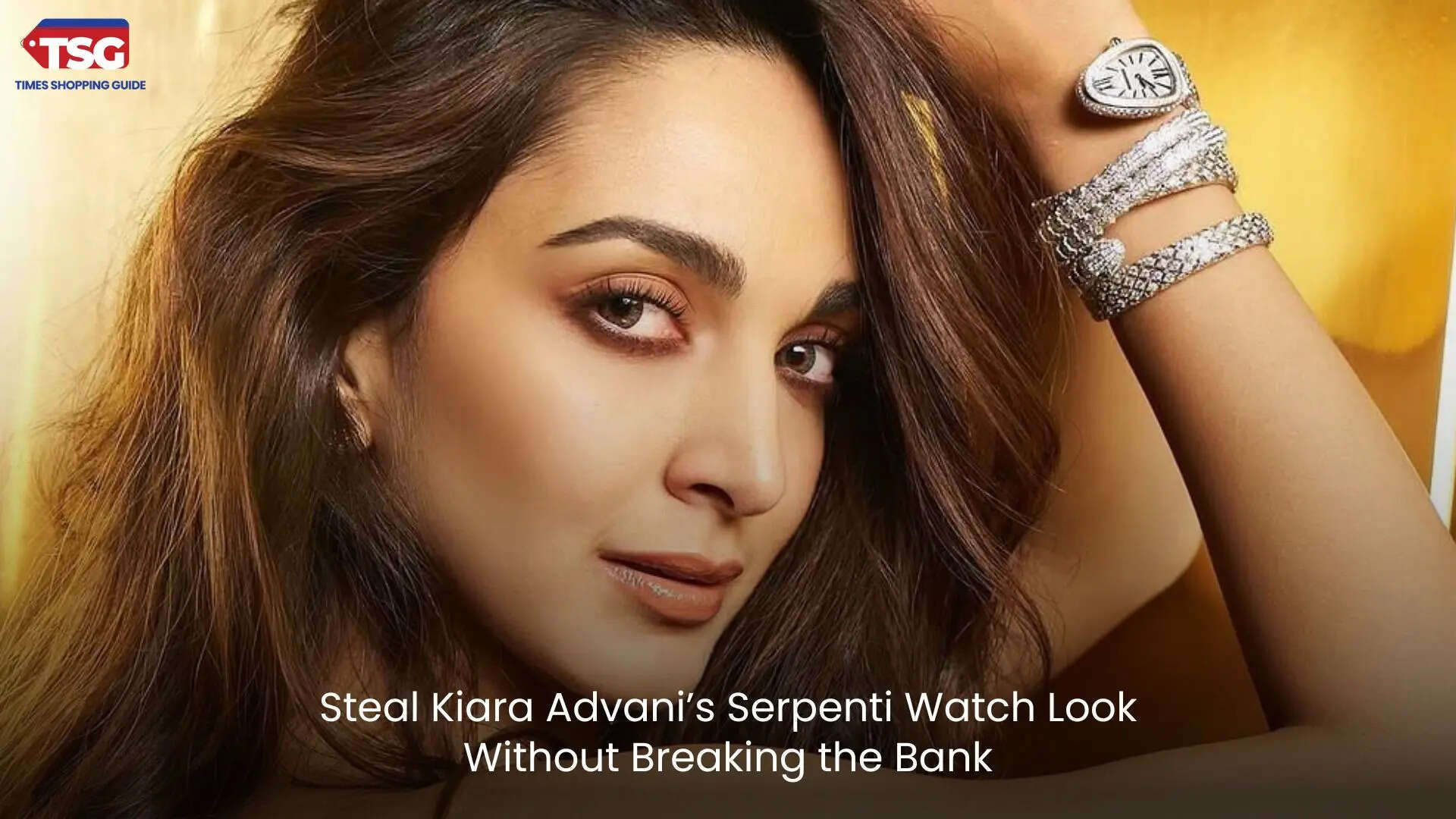 Budget-Friendly Ways to Channel Kiara Advanis Serpenti Watch Style