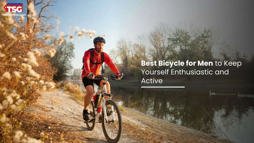 Best Bicycle for Men to Keep Yourself Enthusiastic and Active
