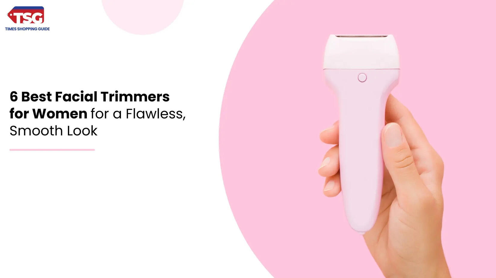 6 Best Facial Trimmers for Women for a Flawless Smooth Look