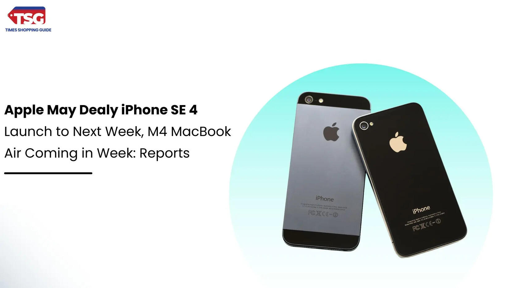 Apple May Dealy iPhone SE 4 Launch to Next Week M4 MacBook Air Coming in Weeks Reports