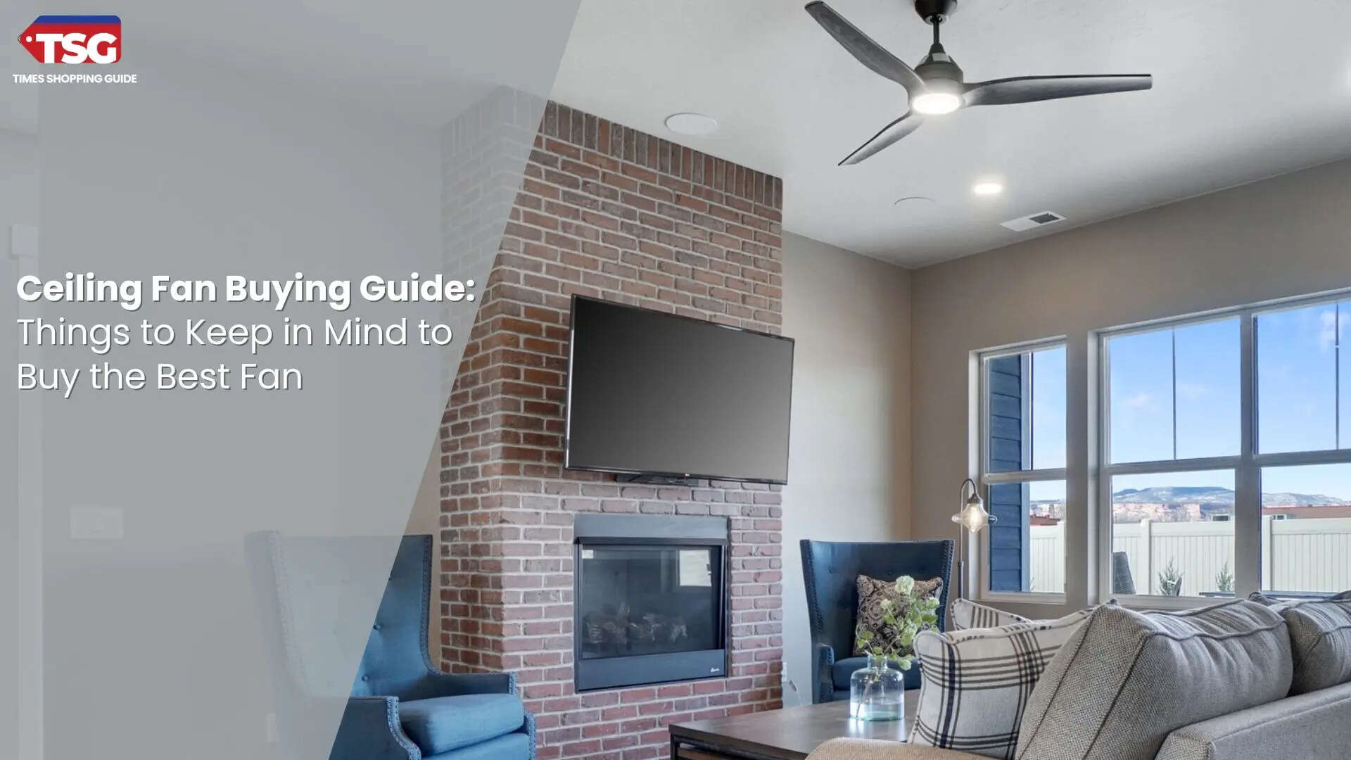 Ceiling Fan Buying Guide: Things to Keep in Mind to Buy the Best Fan