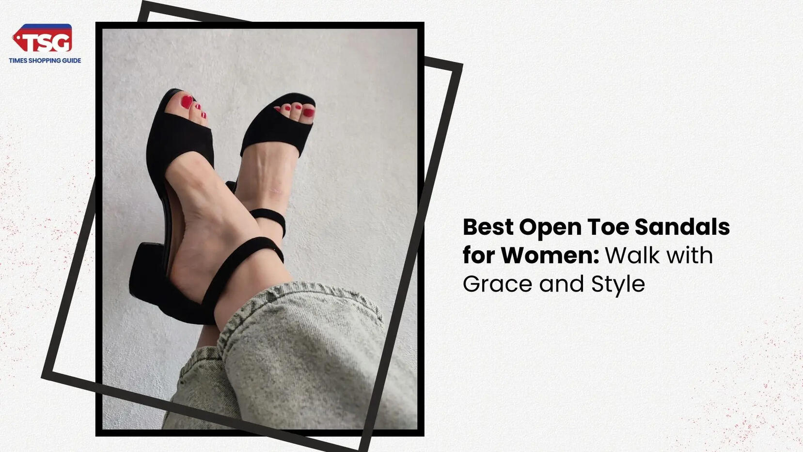 Best Open Toe Sandals for Women Walk with Grace and Style