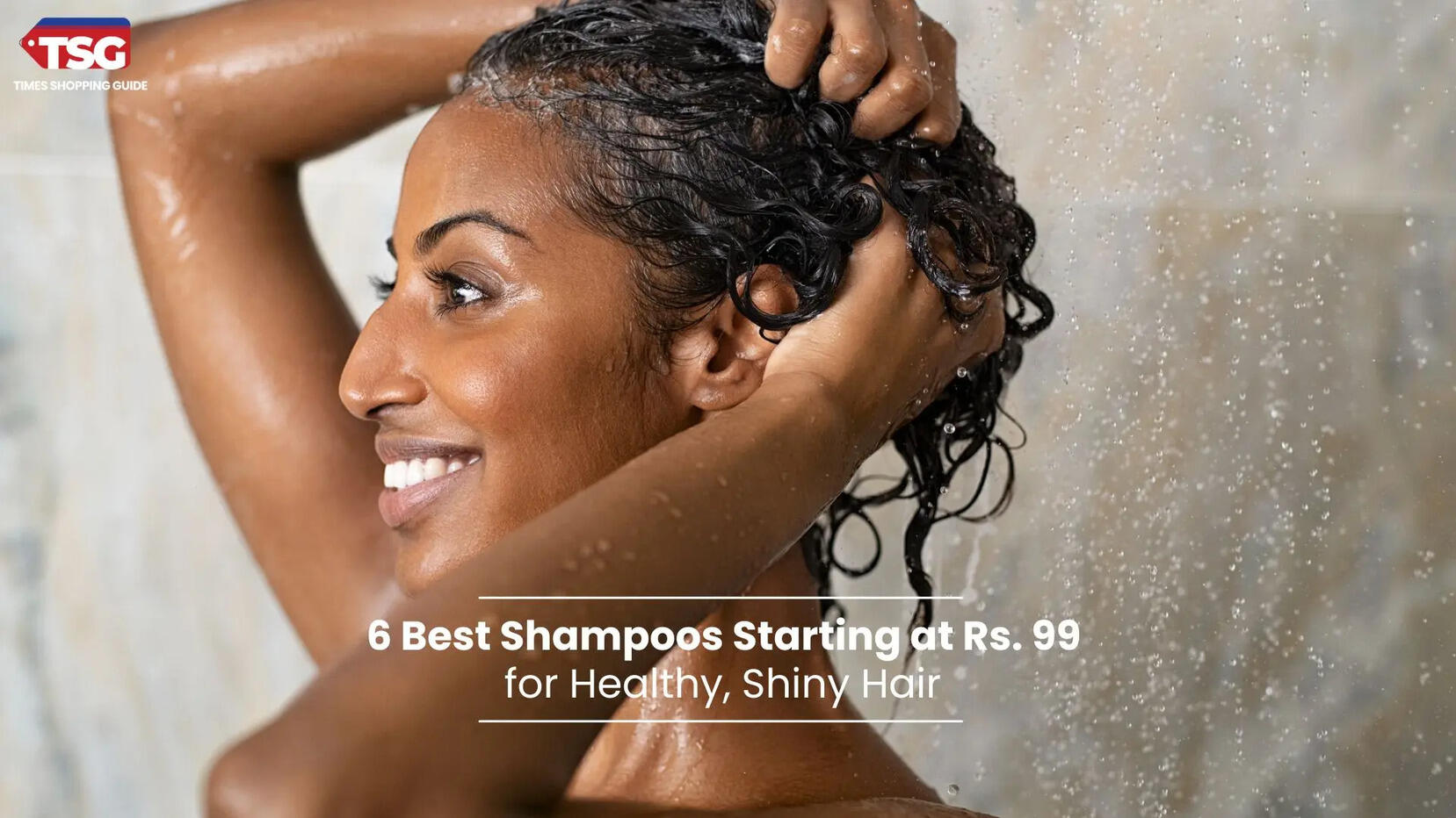 6 Best Shampoos Starting at Rs 99 for Healthy Shiny Hair