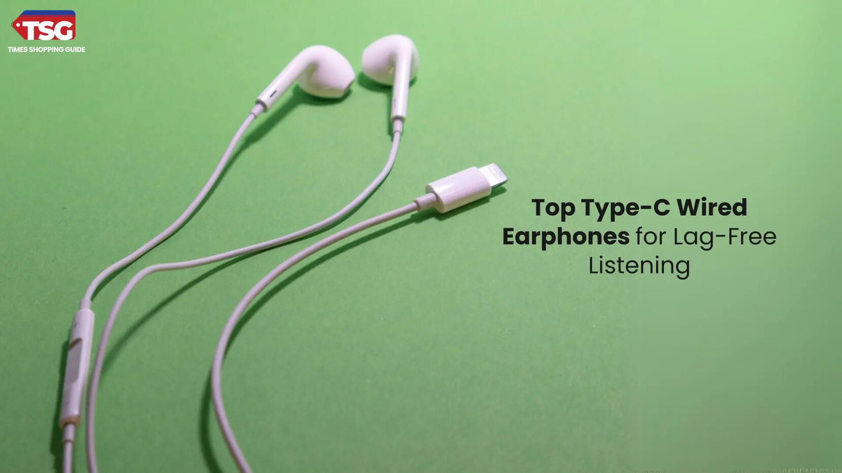 Best Type-C Wired Earphones for Every Budget to Upgrade Your Audio Experience