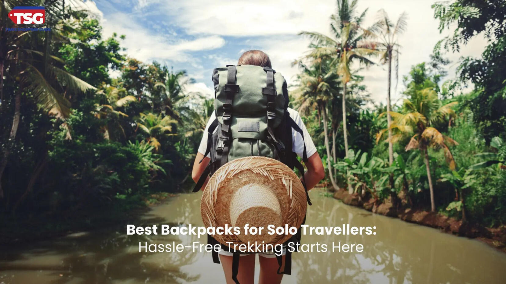 Best Backpacks for Solo Travellers Hassle-Free Trekking Starts Here