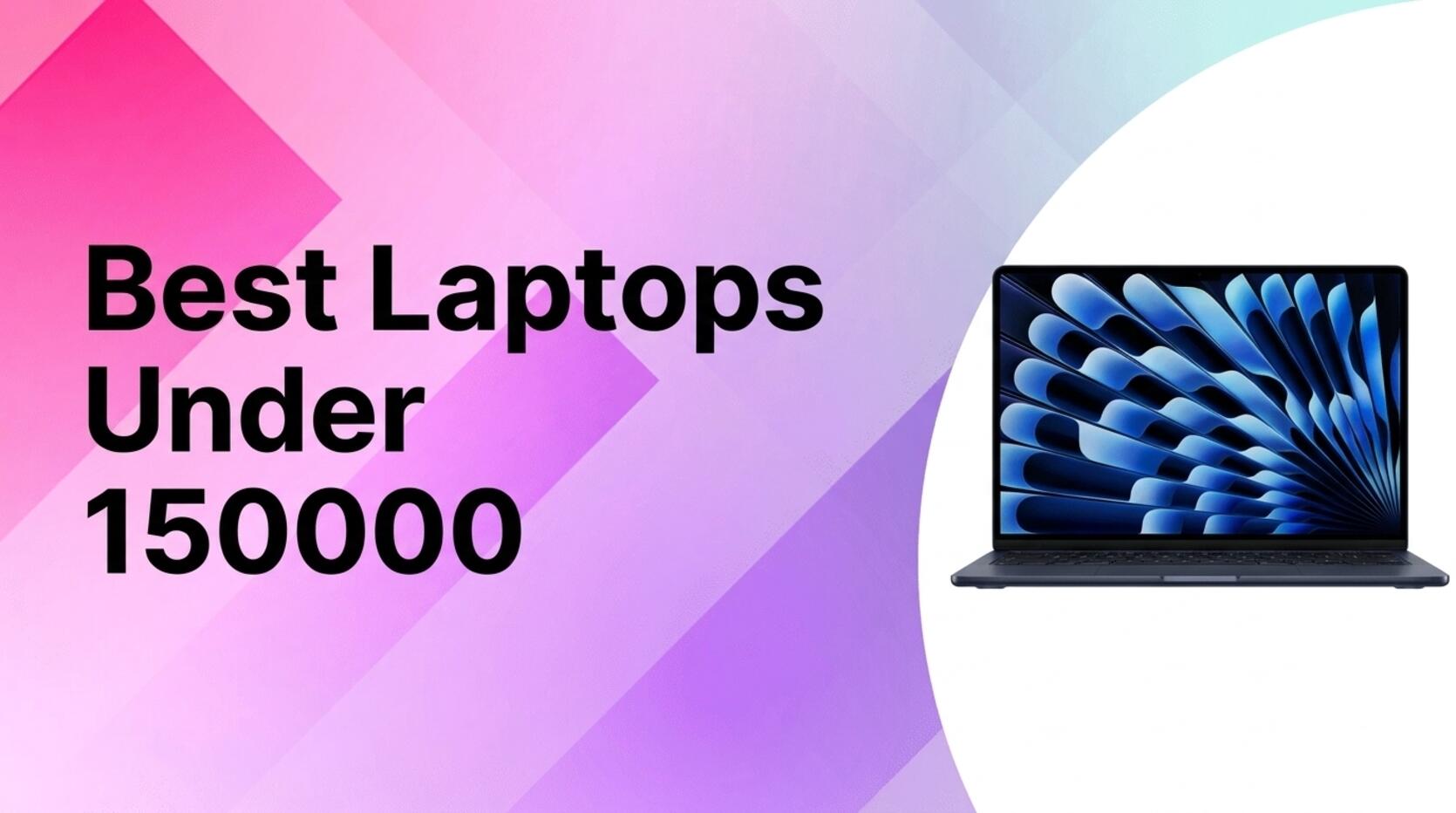 Best Laptops Under 150000 Premium Performance on a Budget
