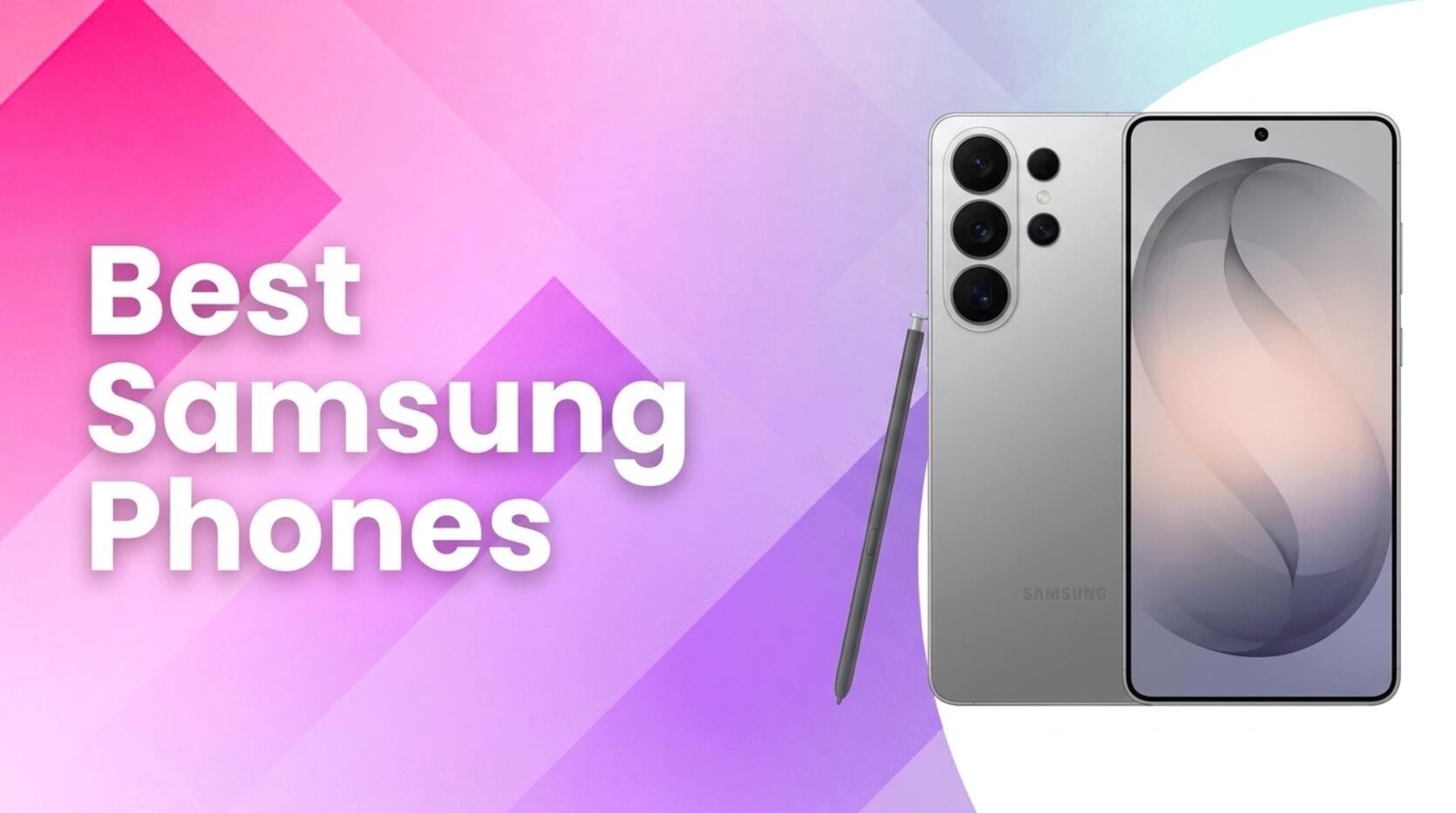 Best Samsung Phones Top Picks for Every Budget