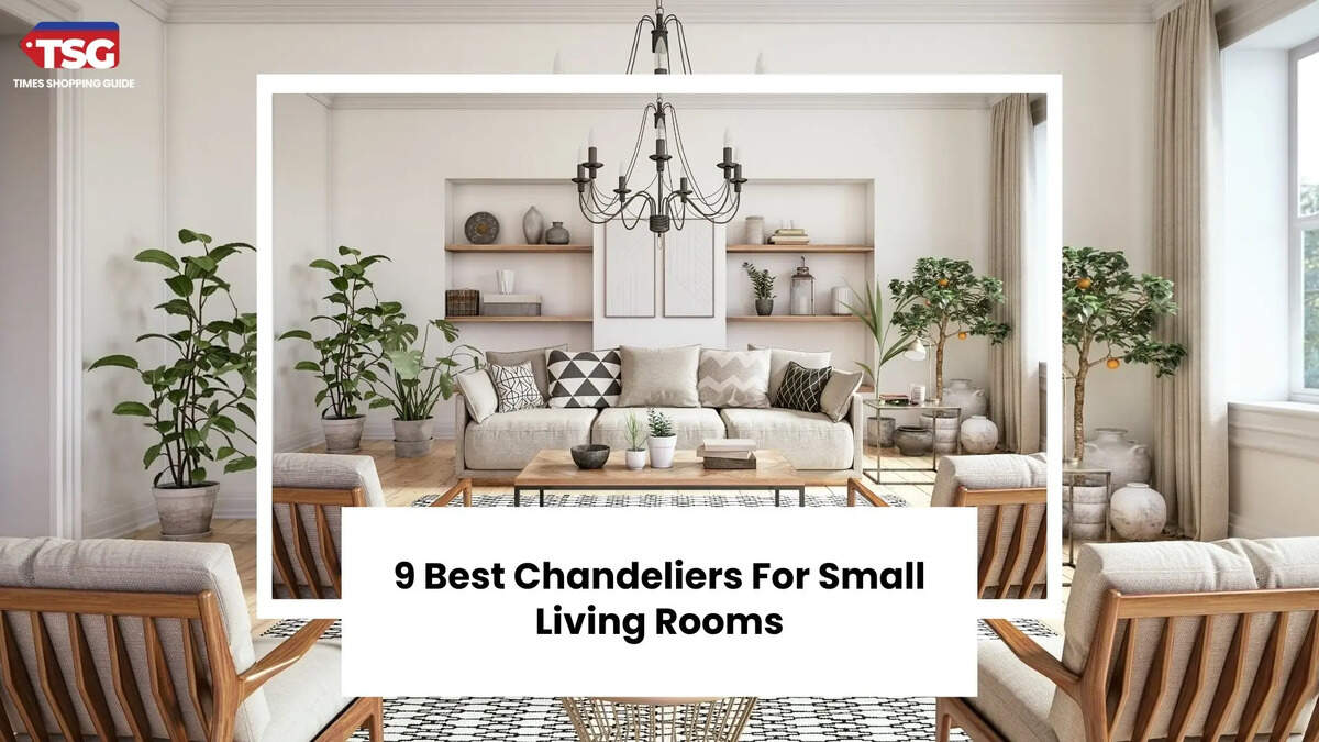 9 Best Chandeliers For Small Living Room