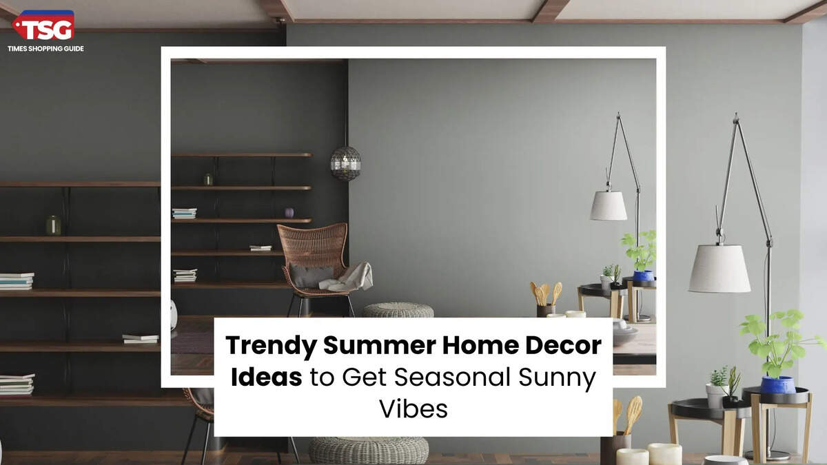 Trendy Summer Home Decor Ideas to Get Seasonal Sunny Vibes