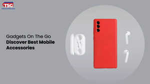 Essential Mobile Accessories Your Ultimate List of the Best Mobile Phone Accessories