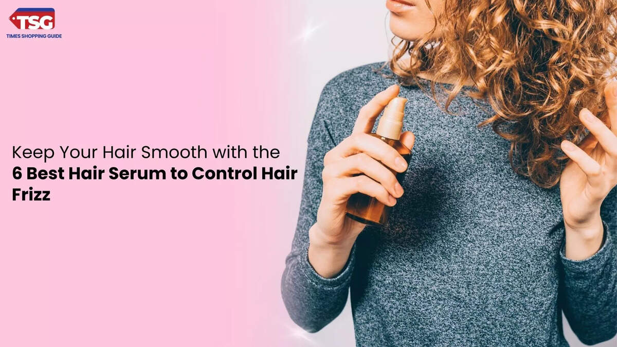 best hair serums to control hair frizz