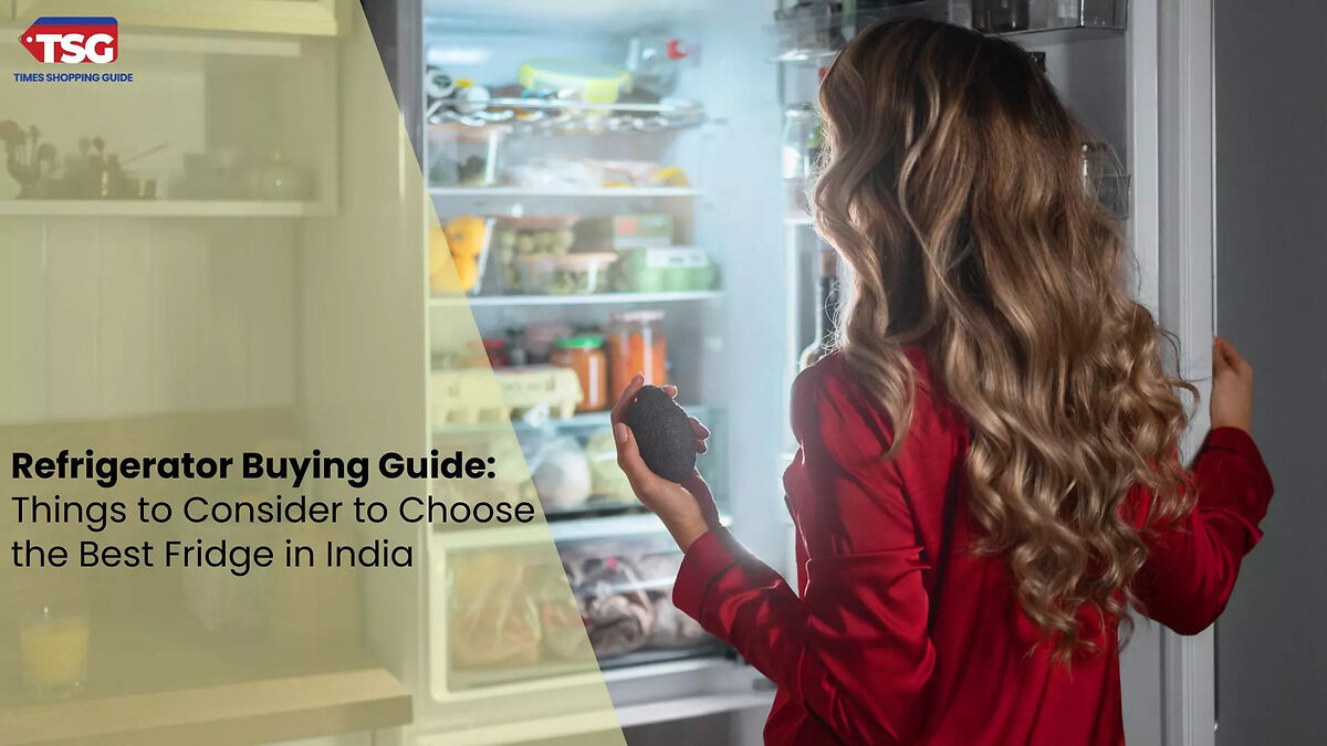 Refrigerator Buying Guide: Things to Consider to Choose the Best Fridge in India