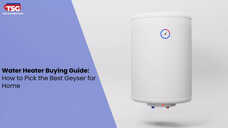 Water Heater Buying Guide How to Pick the Best Geyser for Home