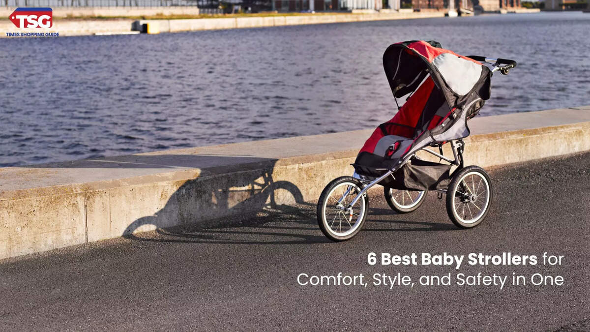 6 Best Baby Strollers for Comfort, Style, and Safety in One