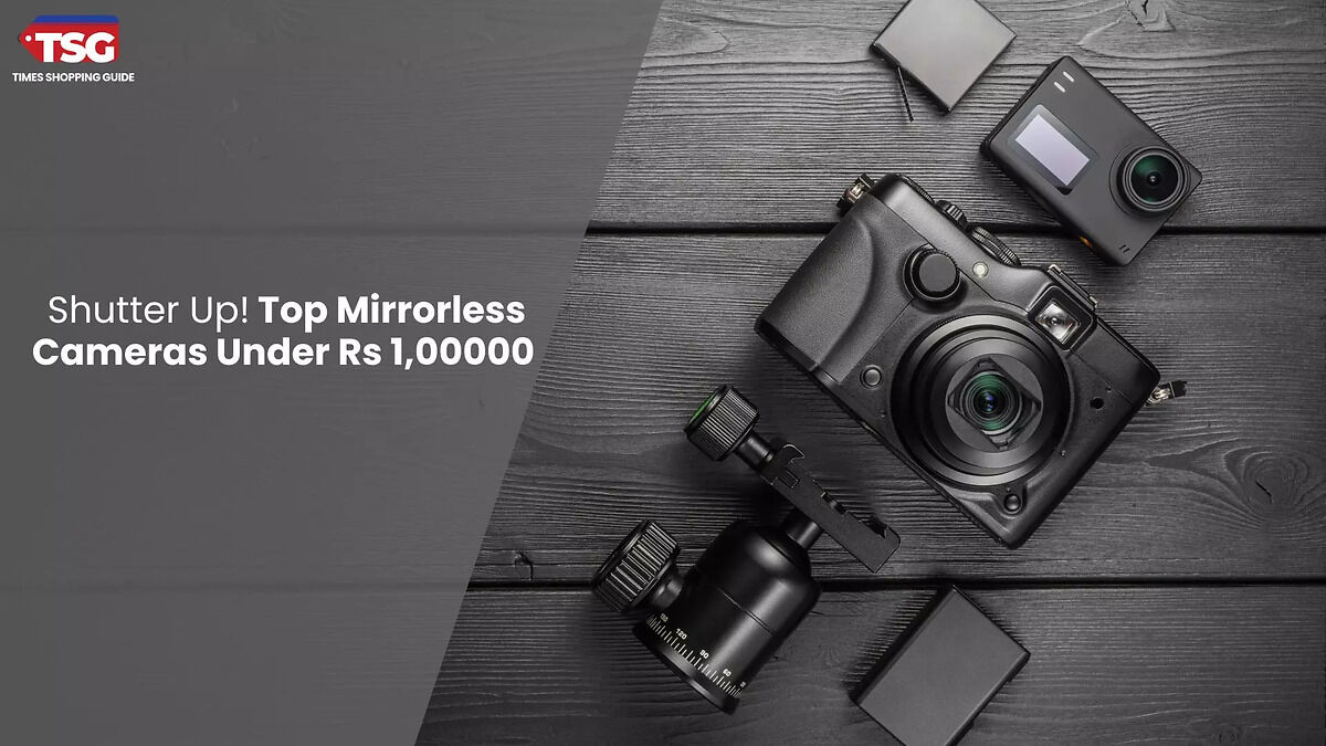 Top mirrorless camera under Rs 1lakh