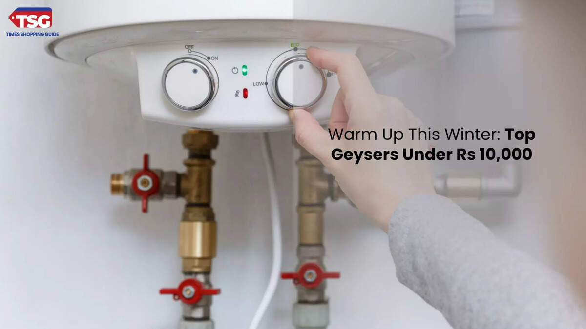 Best geysers under Rs 10,000