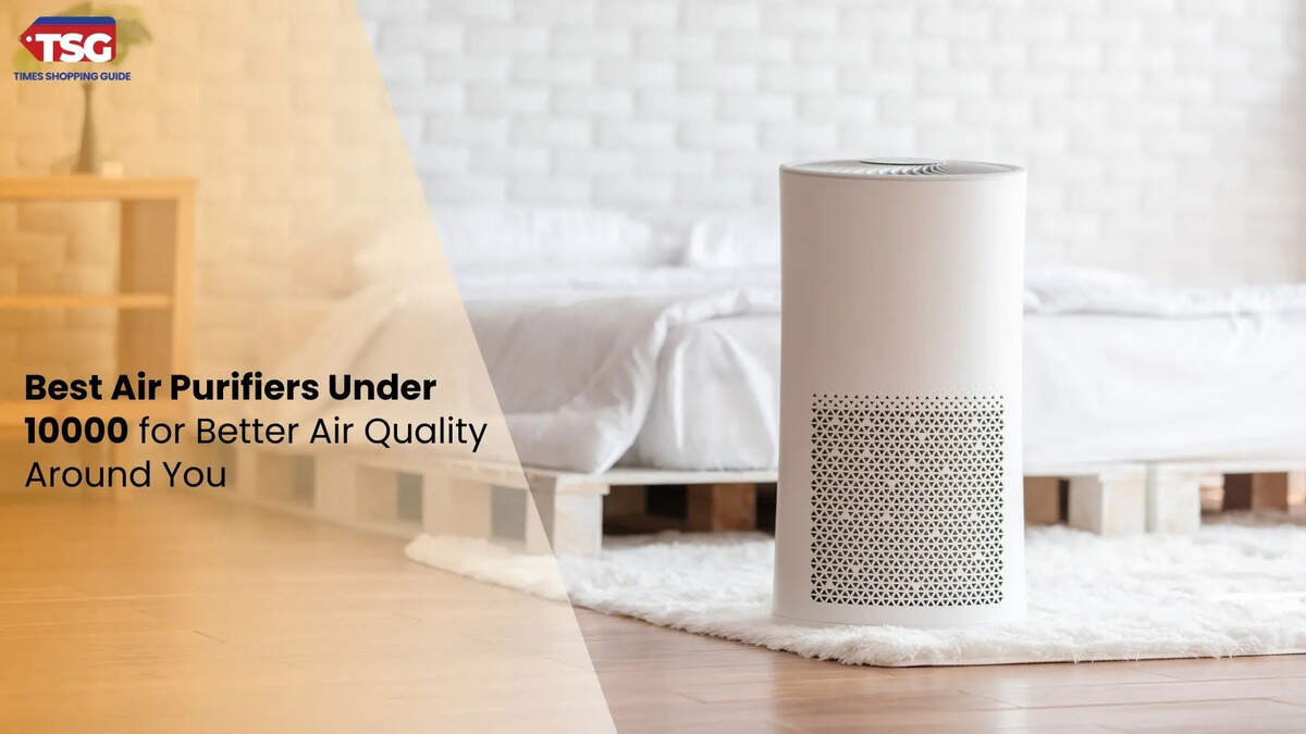 Best Air Purifiers Under 10000 for Better Air Quality Around You