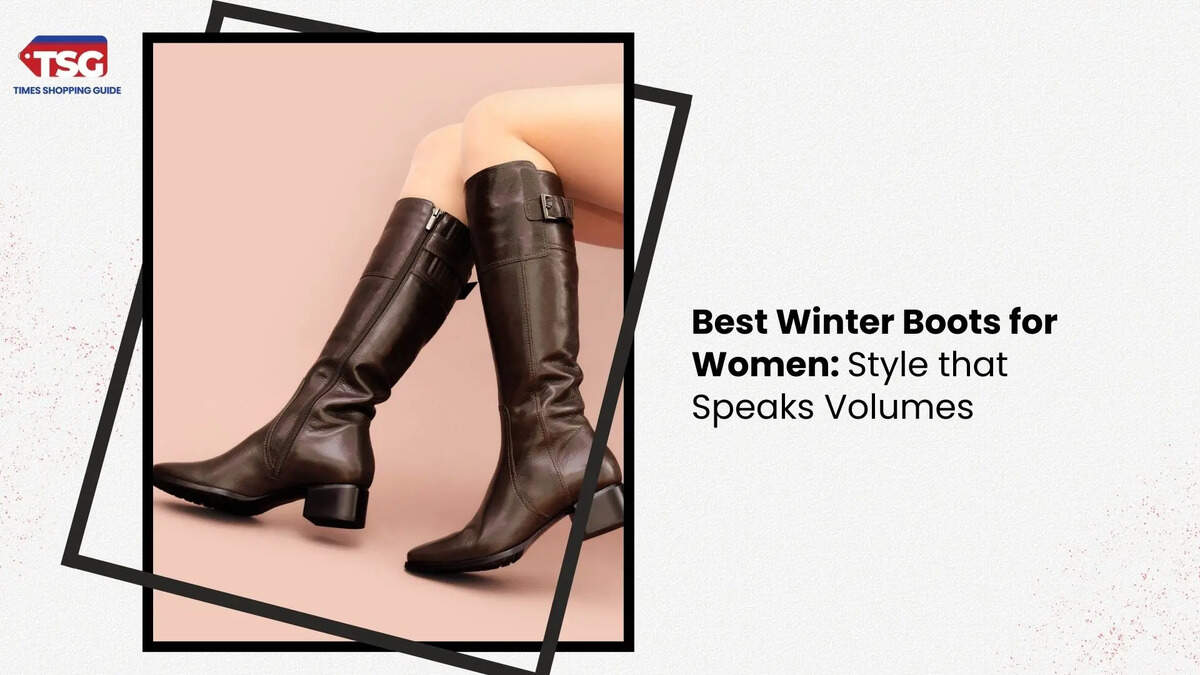 Best Winter Boots for Women: Style that Speaks Volumes