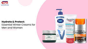 Winter Skincare Tips Winter Creams for Men and Women to Combat Dryness and Keep Skin Soft