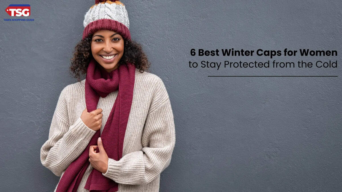 6 Best Winter Cap for Women_ to Stay Protected from the Cold