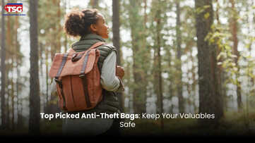 Anti-Theft Bags for Every Traveler to Secure Their Belongings