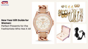 Luxury and Style Perfect New Year Gifts for the Fashion-Forward Woman