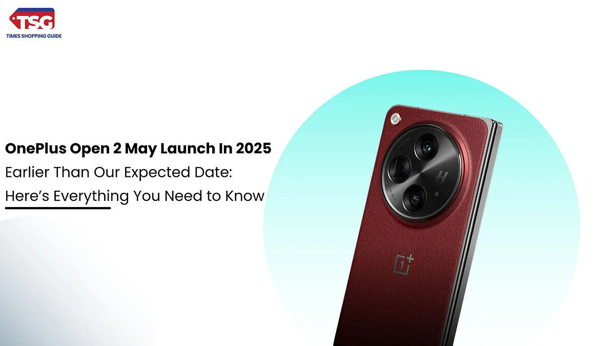 OnePlus Open 2 May Launch In 2025 Earlier Than Our Expected Date: Here’s Everything You Need to Know