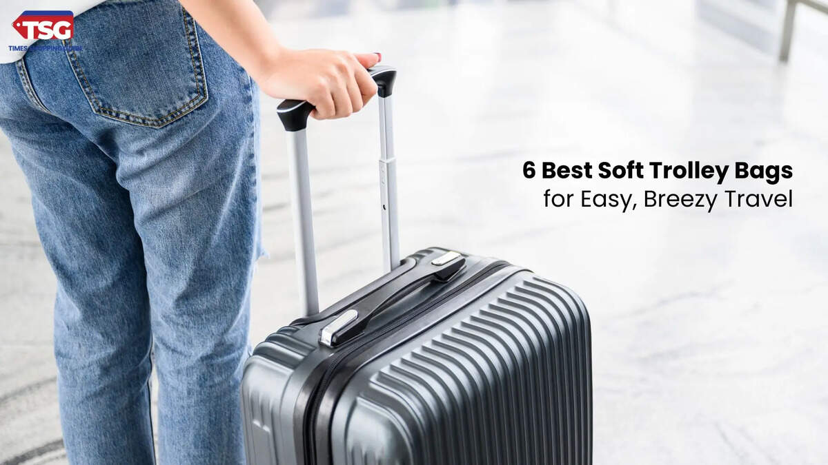 6 Best Soft Trolley Bags for Easy, Breezy Travel