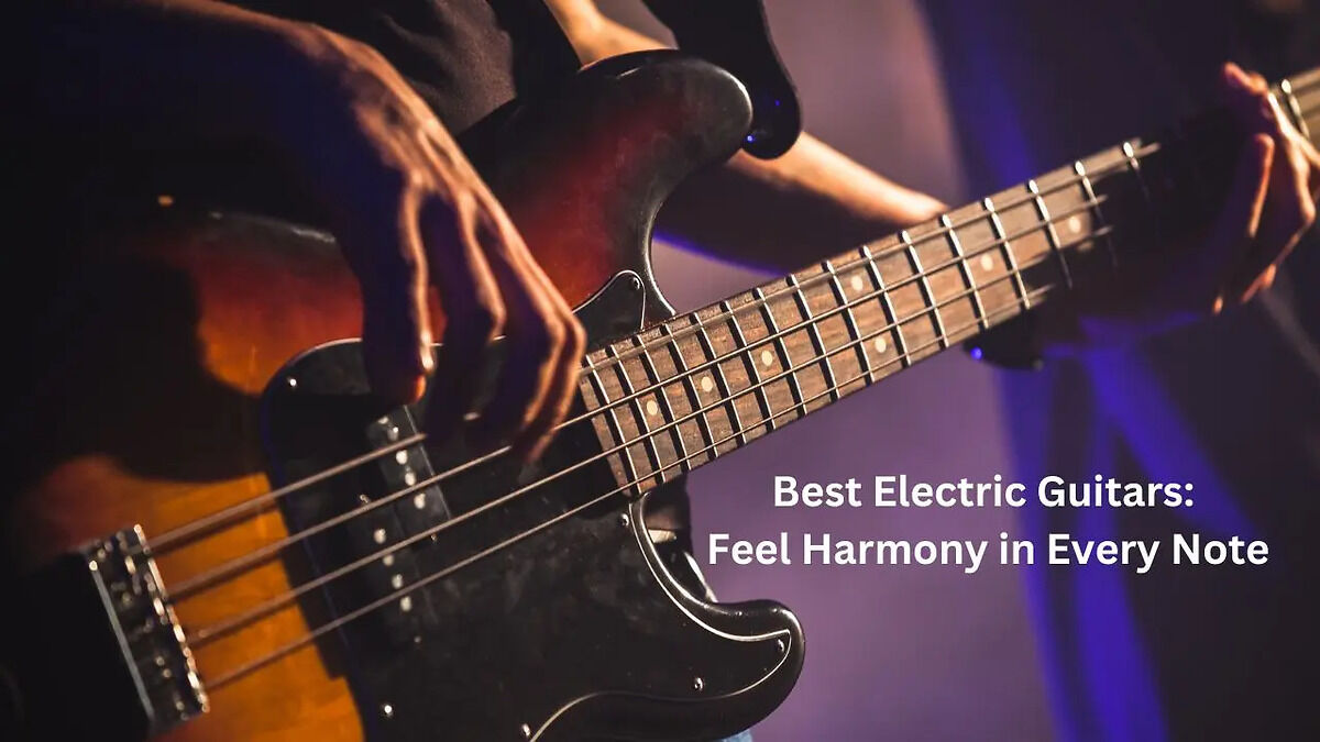 Best Electric Guitars: Feel Harmony in Every Note