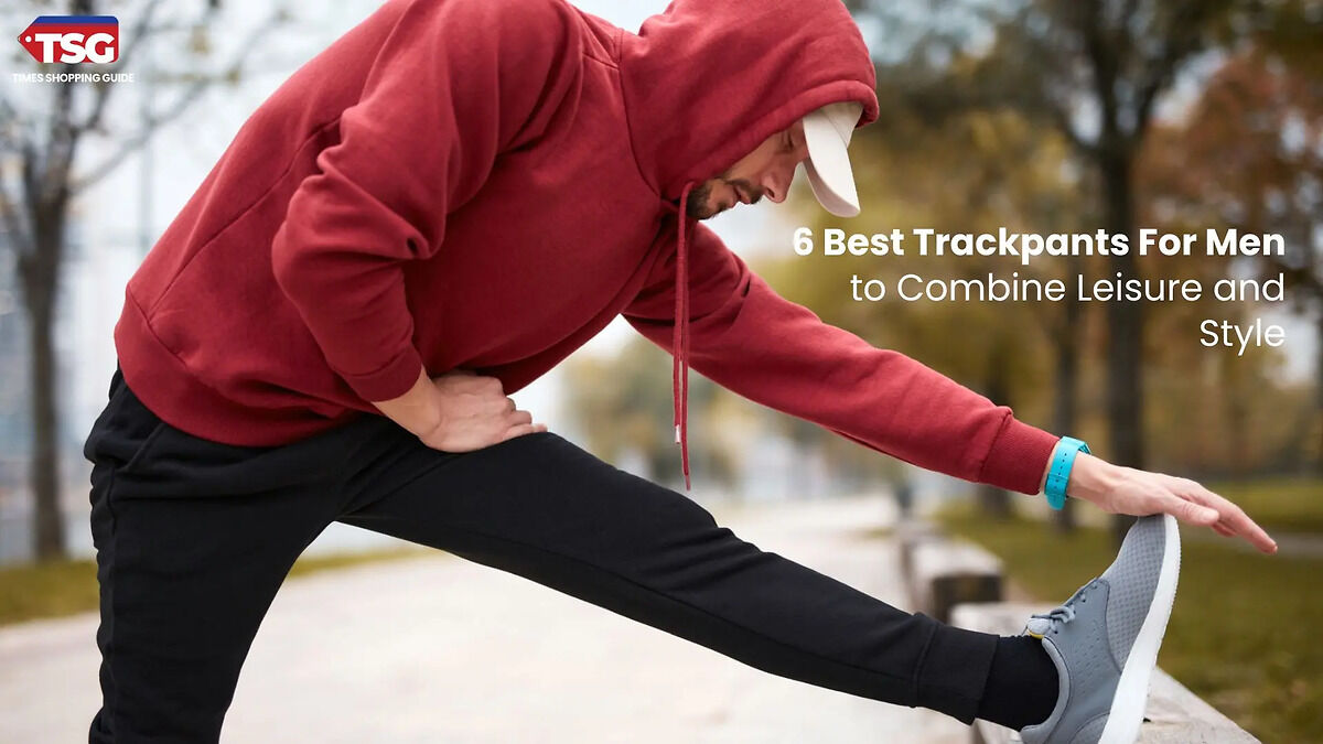 6 Best Trackpants For Men to Combine Leisure and Style