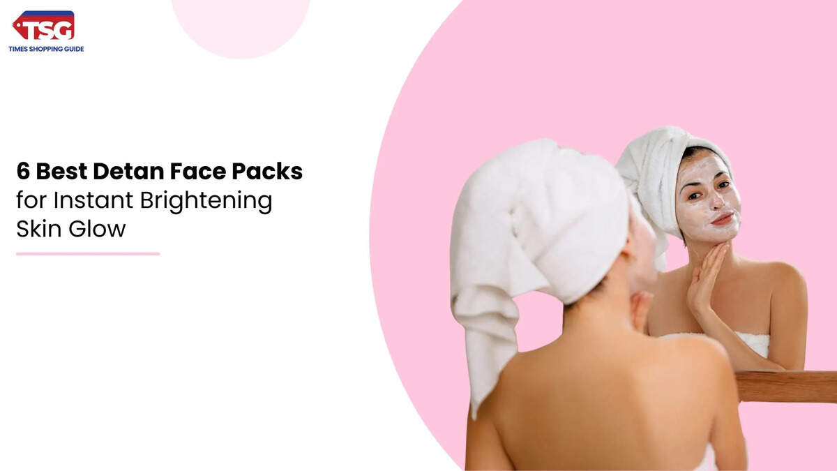 _6 Best Detan Face Packs for Instant Brightening Skin Glow