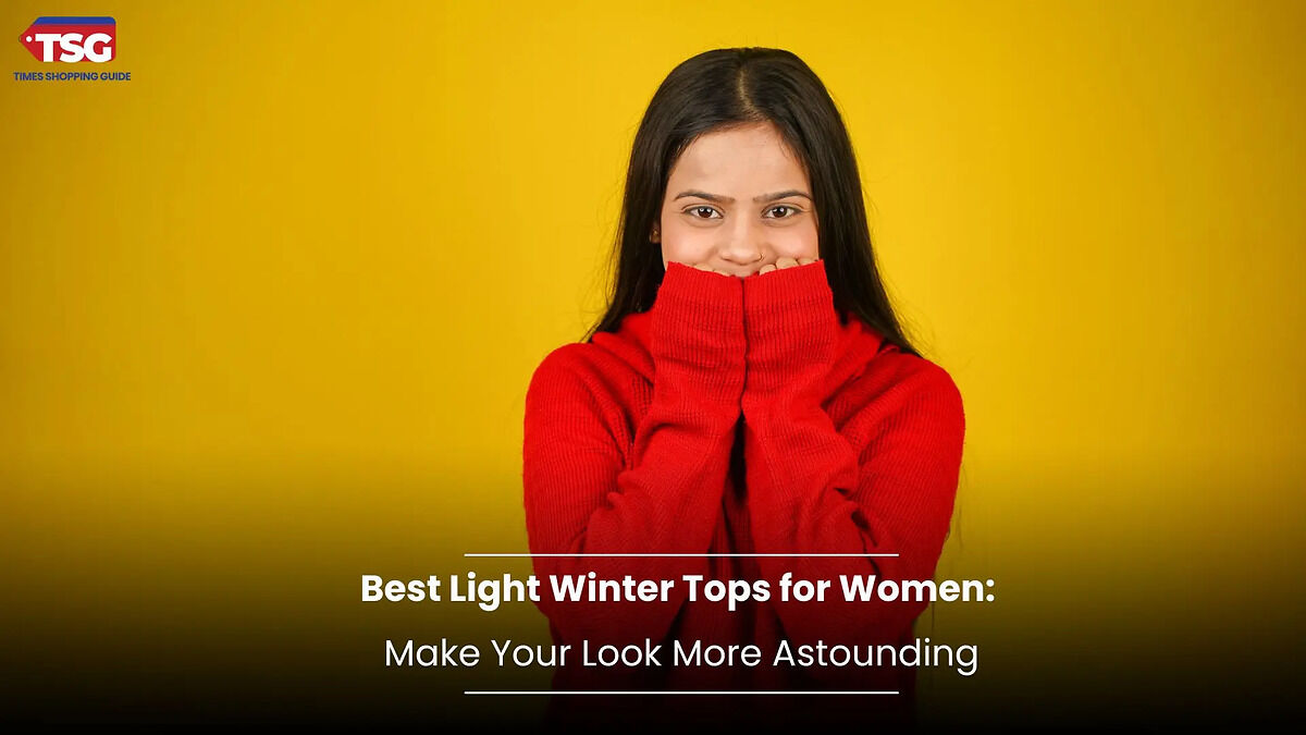 Best Light Winter Tops for Women Make Your Look More Astounding