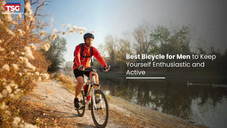 Best Bicycle for Men to Keep Yourself Enthusiastic and Active