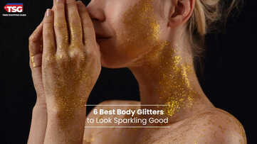 6 Best Body Glitters to Look Sparkling Good