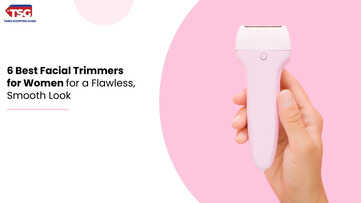 6 Best Facial Trimmers for Women for a Flawless Smooth Look