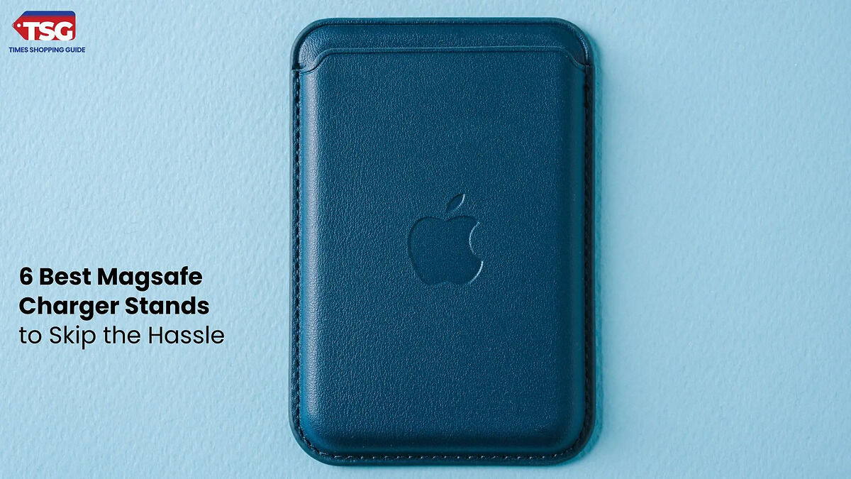 6 Best Magsafe Charger Stand to Skip the Hassle