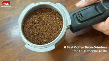 6 Best Coffee Bean Grinders for An Authentic Taste