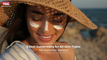 6 Best Sunscreens for All Skin Types for Summer Season