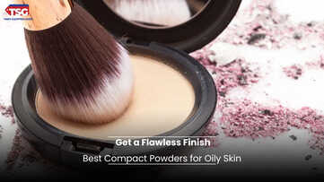 Best Compact Powders for Oily Skin to Get a Flawless Finish