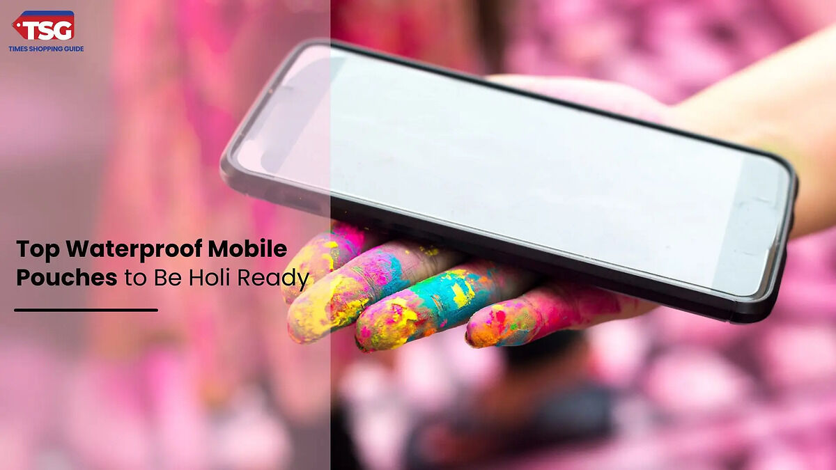 Top Waterproof Mobile Pouches to Be Holi Ready